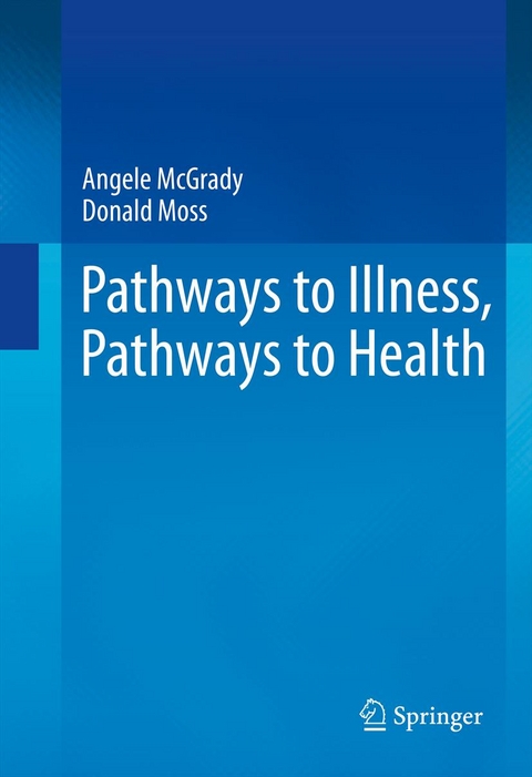 Pathways to Illness, Pathways to Health -  Angele McGrady,  Donald Moss