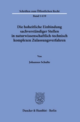 Die hoheitliche Einbindung sachverständiger Stellen in naturwissenschaftlich-technisch komplexen Zulassungsverfahren. - Johannes Schulte