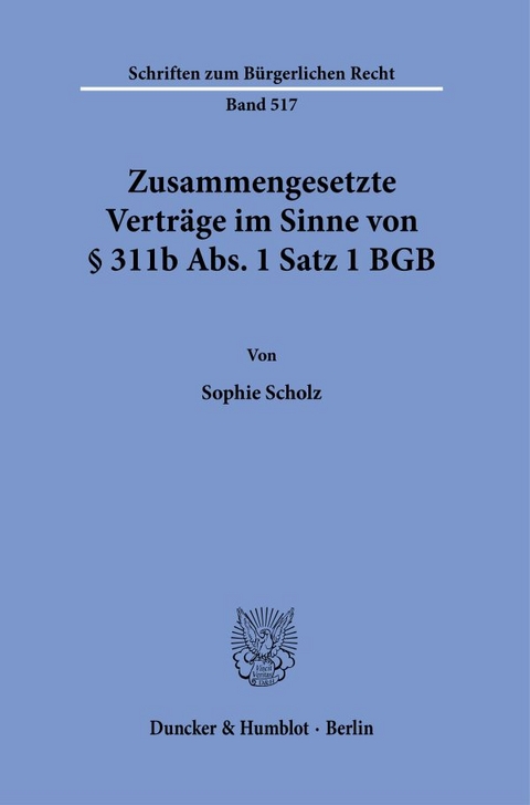 Zusammengesetzte Verträge im Sinne von § 311b Abs. 1 Satz 1 BGB. - Sophie Scholz