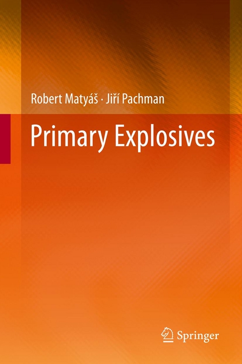 Primary Explosives - Robert Matyáš, Jiří Pachman