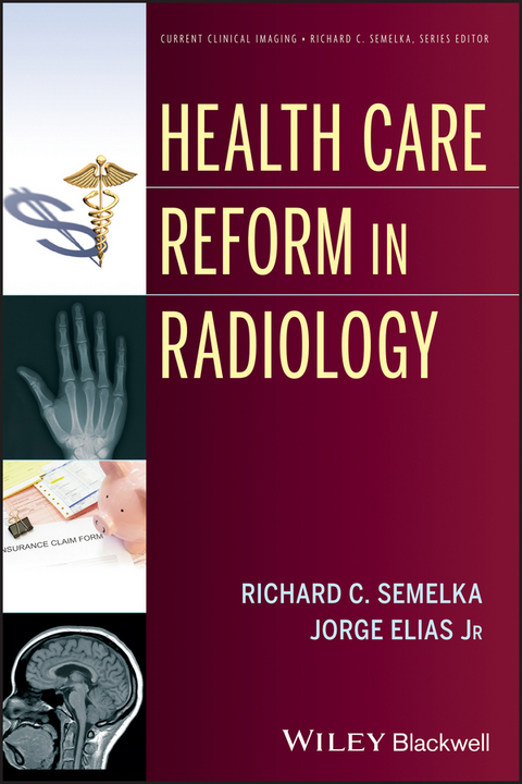 Health Care Reform in Radiology -  Jorge Elias,  Richard C. Semelka