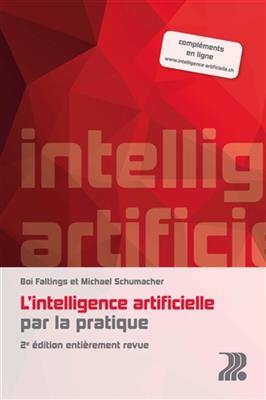 L'intelligence artificielle par la pratique - Boi Faltings, Michael Ignaz Schumacher