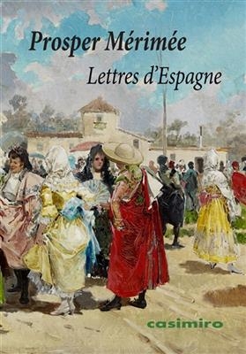 Lettres d'Espagne - Prosper MÃ©rimÃ©e