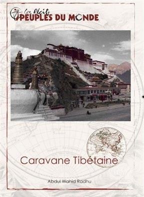 CARAVANE TIBETAINE -  ABUL WAHID RADHU