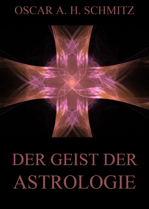 Der Geist der Astrologie - Oscar A. H. Schmitz