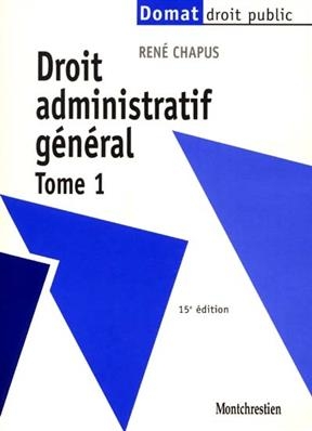 Droit administratif général. Vol. 1 - René (1924-2017) Chapus