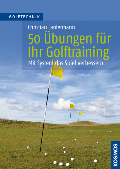 50 Übungen für Ihr Golftraining - Christian Lanfermann