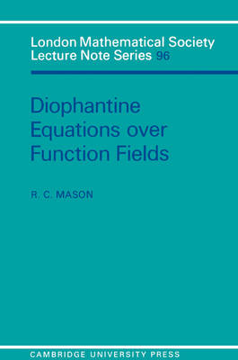 Diophantine Equations over Function Fields -  R. C. Mason