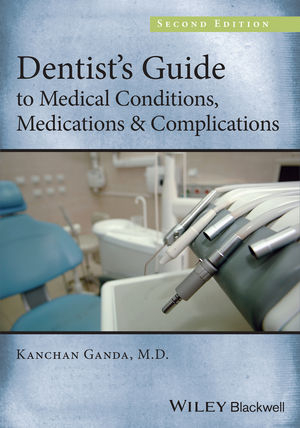 Dentist's Guide to Medical Conditions, Medications and Complications - Kanchan Ganda