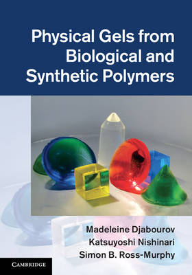 Physical Gels from Biological and Synthetic Polymers -  Madeleine Djabourov,  Katsuyoshi Nishinari,  Simon B. Ross-Murphy