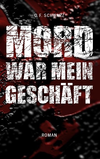 Mord war mein Geschäft - O. F. Schwarz