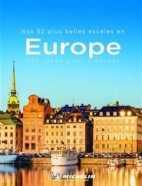 Nos 52 plus belles escales en Europe : des idées pour s'évader -  Manufacture française des pneumatiques Michelin