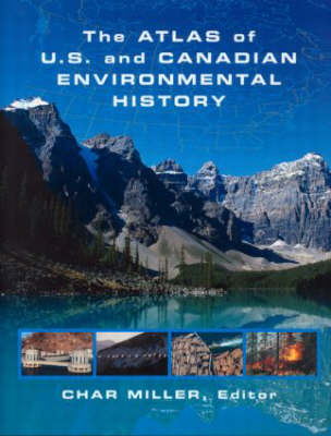 The Atlas of U.S. and Canadian Environmental History - 