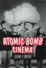 Atomic Bomb Cinema -  Jerome F. Shapiro