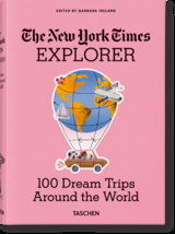 The New York Times Explorer. 100 Voyages de rêve autour du monde - 