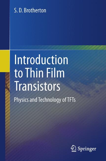 Introduction to Thin Film Transistors - S.D. Brotherton