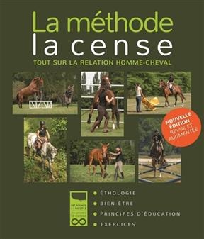 La méthode la Cense : tout sur la relation homme-cheval : éthologie, principes d'éducation, exercices - William (1945-....) Kriegel