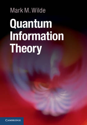 Quantum Information Theory - Louisiana State University) Wilde Mark M. (Assistant Professor of Physics