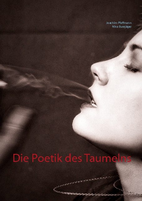 Die Poetik des Taumelns - Joachim Pfaffmann, Nina Bussjäger