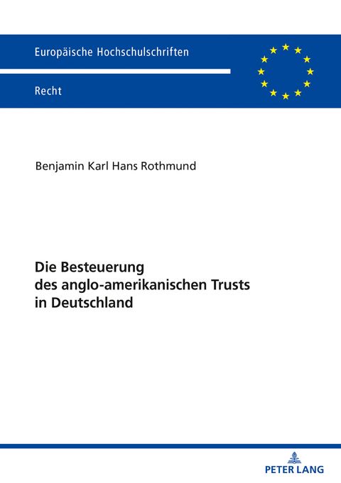 Die Besteuerung des anglo-amerikanischen Trusts in Deutschland - Benjamin Rothmund