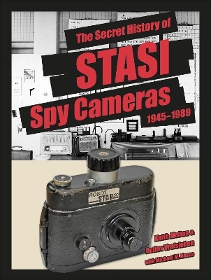 The Secret History of STASI Spy Cameras - H. Keith Melton, Michael M. Hasco, Detlev Vreisleben