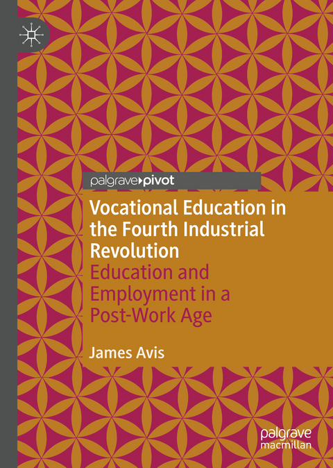 Vocational Education in the Fourth Industrial Revolution - James Avis