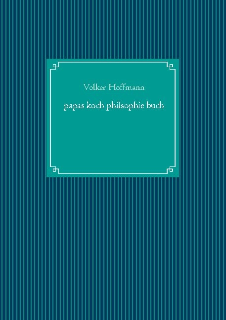 papas koch philsophie buch - Volker Hoffmann