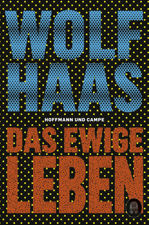 Das ewige Leben - Wolf Haas