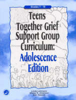 Teens Together Grief Support Group Curriculum -  Ann Gaasch,  Shane R. Jimerson,  Linda Lehmann