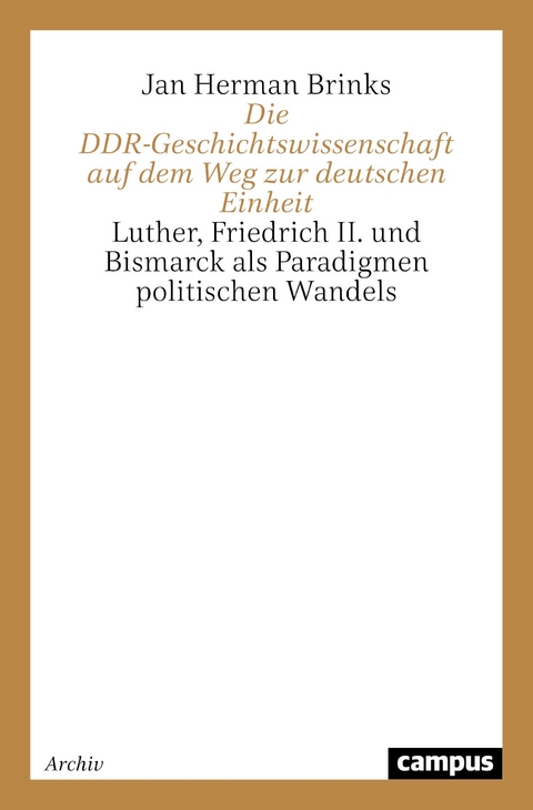 Die DDR-Geschichtswissenschaft auf dem Weg zur deutschen Einheit - Jan Herman Brinks