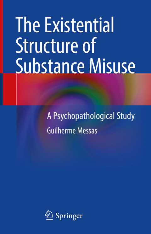 The Existential Structure of Substance Misuse - Guilherme Messas