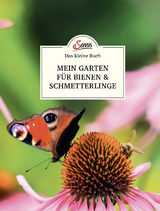 Das kleine Buch: Mein Garten für Bienen & Schmetterlinge - Veronika Schubert