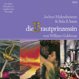 Die Brautprinzessin - William Goldman; Jochen Malmsheimer; Bela B.