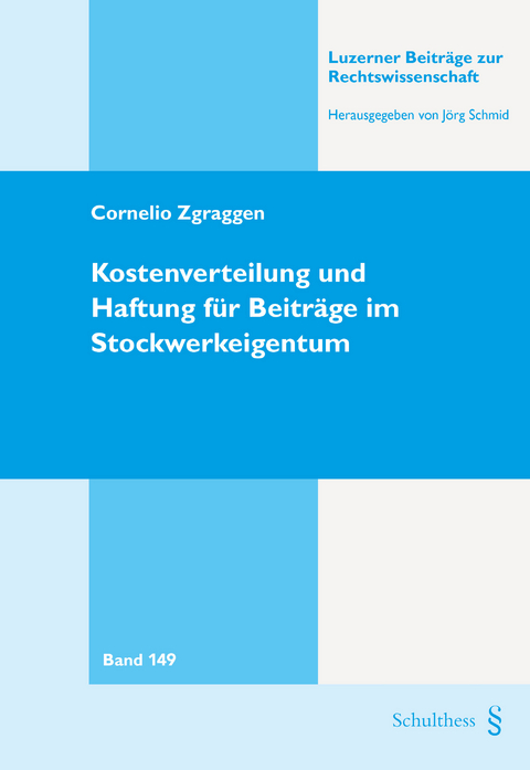 Kostenverteilung und Haftung für Beiträge im Stockwerkeigentum - Cornelio Zgraggen