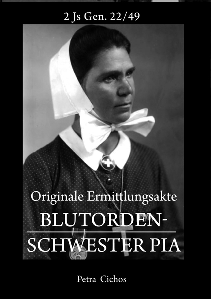 Originale Ermittlungsakte Blutorden-Schwester Pia - Petra Cichos