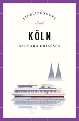 Köln Reiseführer LIEBLINGSORTE - Barbara Driessen