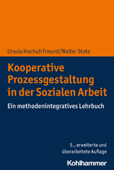 Kooperative Prozessgestaltung in der Sozialen Arbeit - Ursula Hochuli Freund, Walter Stotz