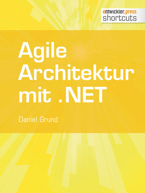 Agile Architektur mit .NET - Grundlagen und Best Practices - Daniel Grund