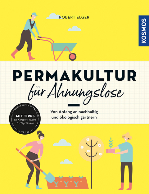 Permakultur für Ahnungslose - Robert Elger