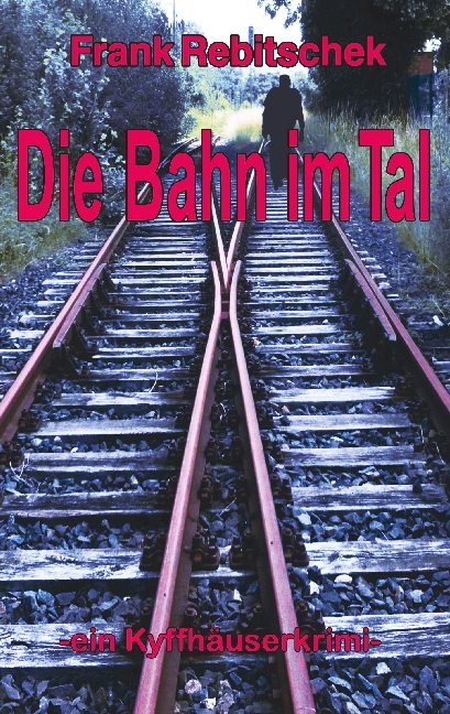 Die Bahn im Tal - Frank Rebitschek