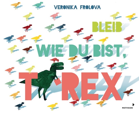 Bleib wie du bist, T-Rex - Veronika Frolova