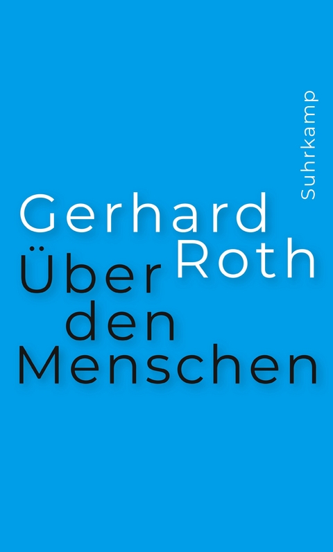 Über den Menschen - Gerhard Roth