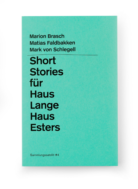 Short Stories für Haus Lange Haus Esters - Marion Brasch, Matias Faldbakken, Mark von Schlegell