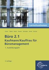 Büro 2.1 - Lernsituationen - 1. Ausbildungsjahr - Britta Camin, Martin Debus, Gerd Keiser, Holger Kramer, Alexander Schneider, Annika Scholz, Walter Schulte