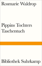 Pippins Tochters Taschentuch - Rosmarie Waldrop