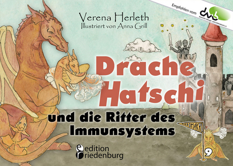 Drache Hatschi und die Ritter des Immunsystems - Ein interaktives Abenteuer zu Heuschnupfen, Allergien und Abwehrkräften - Verena Herleth