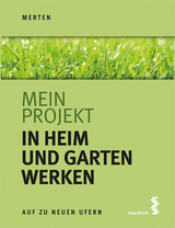 Mein Projekt: In Heim und Garten werken - René Merten