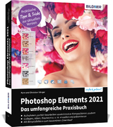 Photoshop Elements 2021 - Das umfangreiche Praxisbuch - Kyra Sänger, Christian Sänger