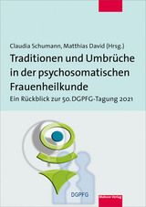 Traditionen und Umbrüche in der psychosomatischen Frauenheilkunde - 