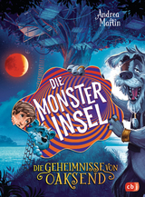 Die Geheimnisse von Oaksend - Die Monsterinsel - Andrea Martin